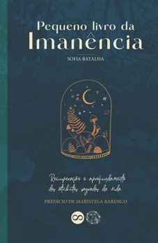 Paperback Pequeno Livro da Imanência: Recuperação e aprofundamento dos atributos sagrados da vida. [Portuguese] Book
