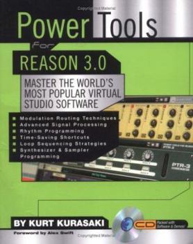 Paperback Power Tools for Reason 3.0: Master the World's Most Popular Virtual Studio Software [With CD ROM] Book