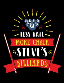 Lets Tail More Shalk. Steve's Billiards: Billiards Training Notebook For Practice and Drills Billiards Lined Notebook, Journal, Organizer, Diary, ... or Pool. Great For Taking Notes, Motivate