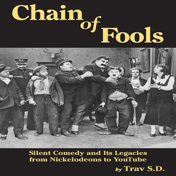 Audio CD Chain of Fools: Silent Comedy and Its Legacies from Nickelodeons to Youtube Book