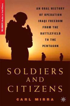 Paperback Soldiers and Citizens: An Oral History of Operation Iraqi Freedom from the Battlefield to the Pentagon Book