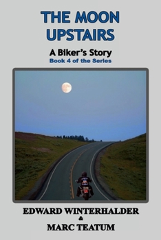Paperback The Moon Upstairs: A Biker's Story (Book 4 of the Series) Book