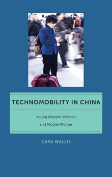 Hardcover Technomobility in China: Young Migrant Women and Mobile Phones Book