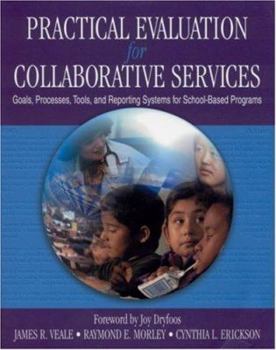 Paperback Practical Evaluation for Collaborative Services: Goals, Processes, Tools, and Reporting Systems for School-Based Programs Book