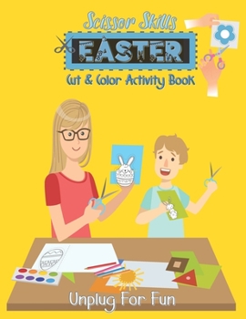 Paperback Scissor Skills - Cut and Color Activity Book: Easter - Learn to Cut - Fun Cutting Practice for Toddlers and Kids ages 3+ - Scissor Practice for Presch Book