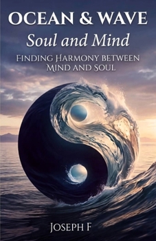 Paperback Ocean & Wave: Soul and Mind: Finding harmony between mind and soul Book