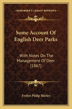 Paperback Some Account Of English Deer Parks: With Notes On The Management Of Deer (1867) Book