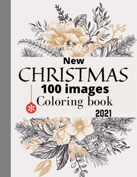 Paperback 100 Images Christmas New Coloring Book 2021: 100 Pages Christmas Festive Coloring book