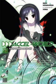 Accel World, Vol. 4: Flight Toward a Blue Sky - Book #4 of the アクセル・ワールド / Accel World Light Novels