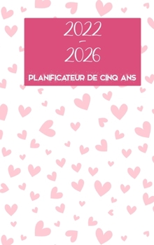 Hardcover Agenda mensuel 2022-2026 5 ans - R?vez-le - Planifiez-le - Faites-le: Reli? - 60 mois calendrier, cinq ans calendrier planificateur, business planners [French] Book