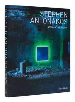 Hardcover Stephen Antonakos: Neon and Geometry Book