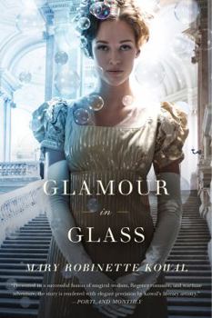 Glamour in Glass (Glamourist Histories, #2) - Book #2 of the Glamourist Histories