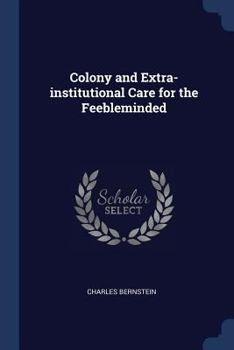 Colony and Extra-institutional Care for the Feebleminded