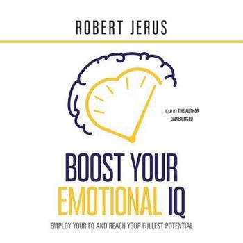 MP3 CD Boost Your Emotional IQ: Employ Your Eq and Reach Your Fullest Potential Book