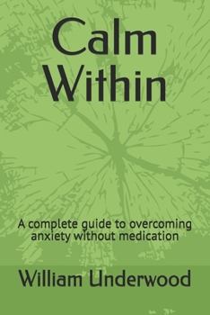 Paperback Calm Within: A complete guide to overcoming anxiety without medication Book