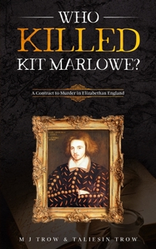 Paperback Who Killed Kit Marlowe?: A Contract to Murder in Elizabethan England Book