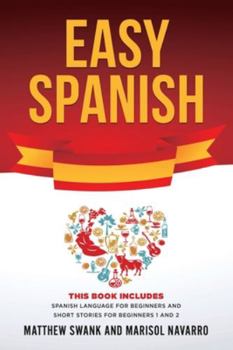 Paperback Easy Spanish: This book includes: Spanish Language for Beginners and Short Stories for Beginners 1 and 2 Book