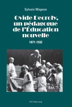 Paperback Ovide Decroly, un pédagogue de l'Éducation nouvelle: 1871-1932 [French] Book