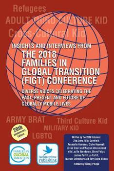 Paperback Insights and Interviews from the 2018 Families in Global Transition Conference: Diverse Voices Celebrating the Past, Present and Future of Globally Mo Book