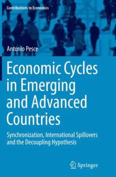 Paperback Economic Cycles in Emerging and Advanced Countries: Synchronization, International Spillovers and the Decoupling Hypothesis Book