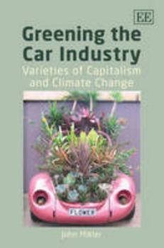 Hardcover Greening the Car Industry: Varieties of Capitalism and Climate Change Book