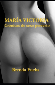 Paperback MAR?A VICTORIA. Cr?nicas de sexo perverso [Spanish] Book