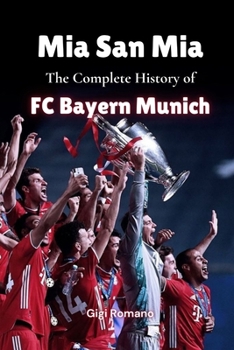 Paperback Mia San Mia: The Complete History of FC Bayern Munich Book