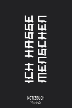 Notizbuch Punktraster: Ich hasse Menschen Seitliches Japanisch Spruch • Notizheft gepunktet • Lustiges Notizbuch • 120 Seiten (DIN A5 / 15x22cm) Soft ... Schreibheft, Tagebuch (German Edition)