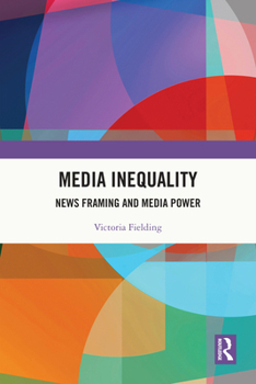 Media Inequality: News Framing and Media Power