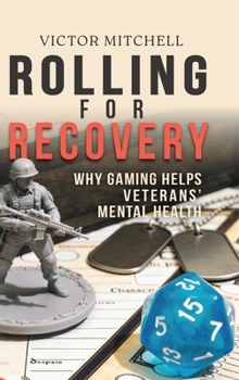 Hardcover Rolling for Recovery: Why Gaming Helps Veterans Mental Health Book