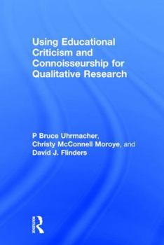 Hardcover Using Educational Criticism and Connoisseurship for Qualitative Research Book