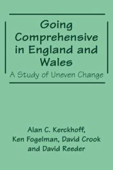 Paperback Going Comprehensive in England and Wales: A Study of Uneven Change Book