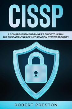 Paperback Cissp: A Comprehensive Beginner's Guide to Learn the Fundamentals of Information System Security for CISSP Exam Book