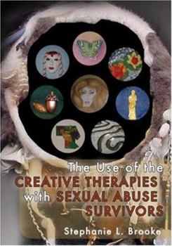 Paperback The Use of the Creative Therapies with Sexual Abuse Survivors Book