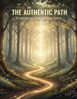 Paperback The Authentic Path: Embracing Your Unique Spirit Book