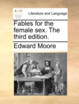 Paperback Fables for the Female Sex. the Third Edition. Book