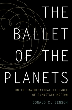 Hardcover Ballet of the Planets: On the Mathematical Elegance of Planetary Motion Book