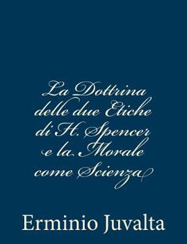 Paperback La Dottrina delle due Etiche di H. Spencer e la Morale come Scienza [Italian] Book