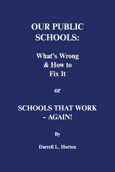 Paperback Our Public Schools: What's Wrong & How to Fix It: Schools That Work - Again! Book
