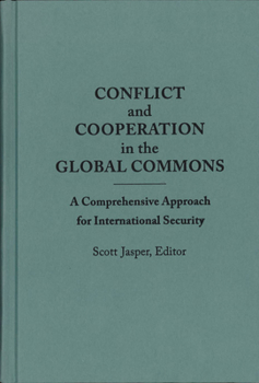 Hardcover Conflict and Cooperation in the Global Commons: A Comprehensive Approach for International Security Book