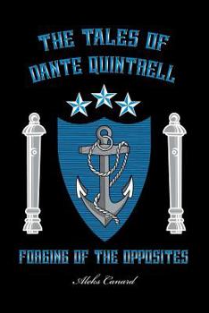 Forging of the Opposites - Book #1 of the Tales of Dante Quintrell