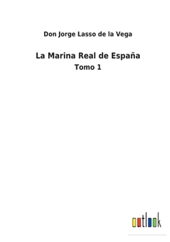 Paperback La Marina Real de España: Tomo 1 [Spanish] Book