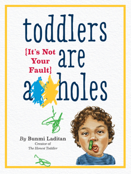 Paperback Toddlers Are A**holes: It's Not Your Fault Book