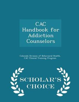 Paperback Cac Handbook for Addiction Counselors - Scholar's Choice Edition Book