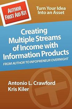 Paperback Author First Aid Kit: Creating Multiple Streams of Income with Information Products Book