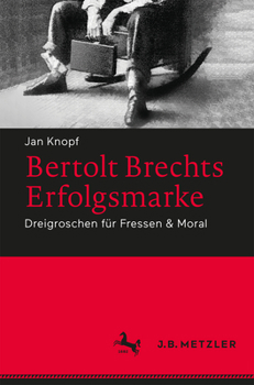 Paperback Bertolt Brechts Erfolgsmarke: Dreigroschen Für Fressen & Moral [German] Book