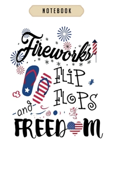 Notebook: Fireworks flip flops freedom fourth of july patriotic gift  Notebook|6x9(100 pages)Blank Lined Paperback Journal For Student, kids, women, ... birthday gifts|Veteran day gifts notebook