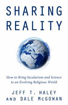 Paperback Sharing Reality: How to Bring Secularism and Science to an Evolving Religious World Book