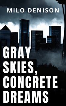 Gray Skies, Concrete Dreams