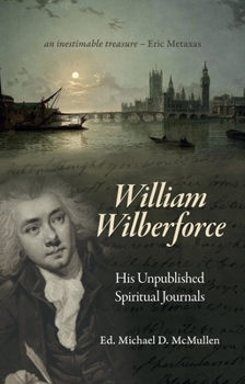 Hardcover William Wilberforce: His Unpublished Spiritual Journals Book